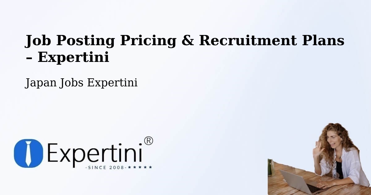 Job Posting Pricing & Recruitment Plans – Akabira Shi - Akabira Shi, Japan Jobs Expertini
